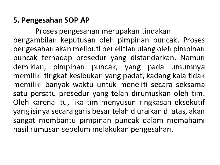 5. Pengesahan SOP AP Proses pengesahan merupakan tindakan pengambilan keputusan oleh pimpinan puncak. Proses