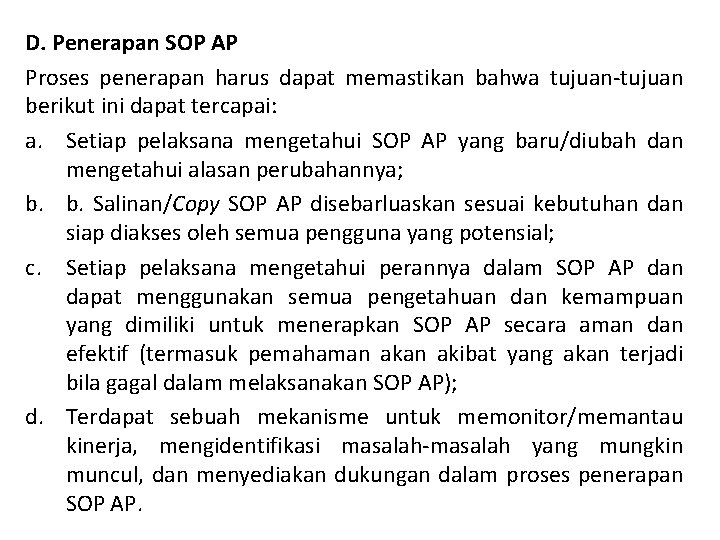 D. Penerapan SOP AP Proses penerapan harus dapat memastikan bahwa tujuan-tujuan berikut ini dapat