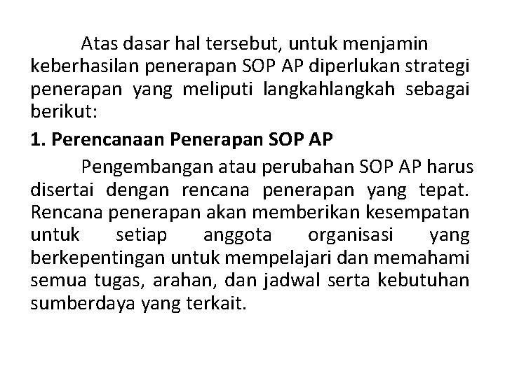Atas dasar hal tersebut, untuk menjamin keberhasilan penerapan SOP AP diperlukan strategi penerapan yang