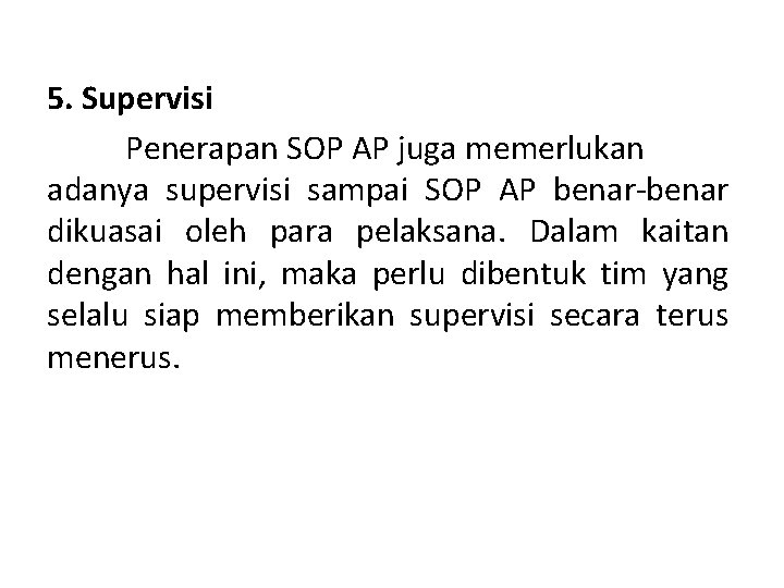 5. Supervisi Penerapan SOP AP juga memerlukan adanya supervisi sampai SOP AP benar-benar dikuasai