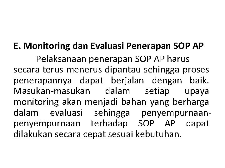 E. Monitoring dan Evaluasi Penerapan SOP AP Pelaksanaan penerapan SOP AP harus secara terus