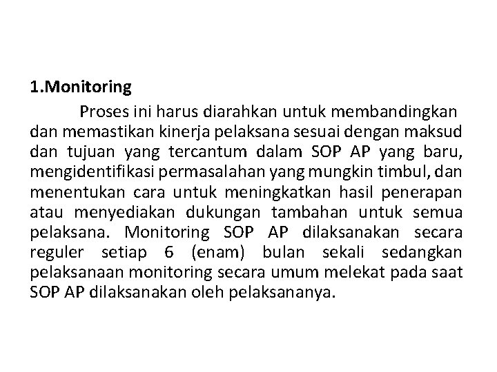 1. Monitoring Proses ini harus diarahkan untuk membandingkan dan memastikan kinerja pelaksana sesuai dengan