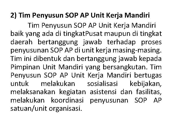 2) Tim Penyusun SOP AP Unit Kerja Mandiri baik yang ada di tingkat. Pusat