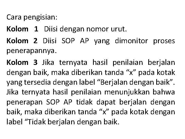 Cara pengisian: Kolom 1 Diisi dengan nomor urut. Kolom 2 Diisi SOP AP yang
