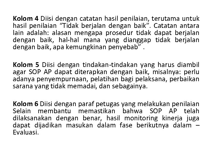 Kolom 4 Diisi dengan catatan hasil penilaian, terutama untuk hasil penilaian “Tidak berjalan dengan