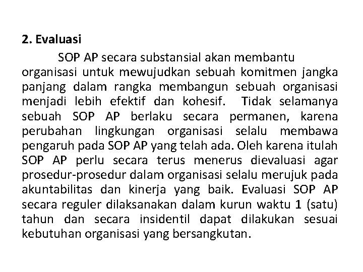 2. Evaluasi SOP AP secara substansial akan membantu organisasi untuk mewujudkan sebuah komitmen jangka
