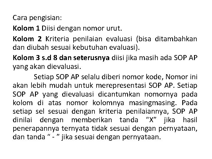 Cara pengisian: Kolom 1 Diisi dengan nomor urut. Kolom 2 Kriteria penilaian evaluasi (bisa