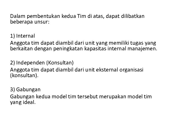 Dalam pembentukan kedua Tim di atas, dapat dilibatkan beberapa unsur: 1) Internal Anggota tim