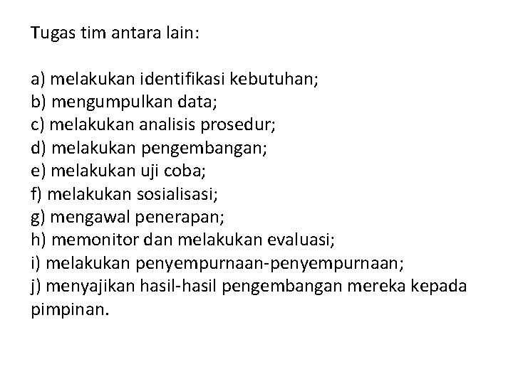 Tugas tim antara lain: a) melakukan identifikasi kebutuhan; b) mengumpulkan data; c) melakukan analisis
