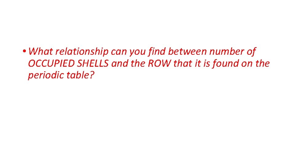 • What relationship can you find between number of OCCUPIED SHELLS and the • What relationship can you find between number of OCCUPIED SHELLS and the