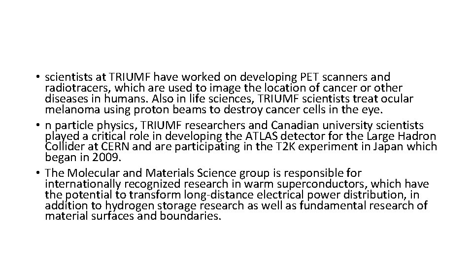 • scientists at TRIUMF have worked on developing PET scanners and radiotracers, which • scientists at TRIUMF have worked on developing PET scanners and radiotracers, which