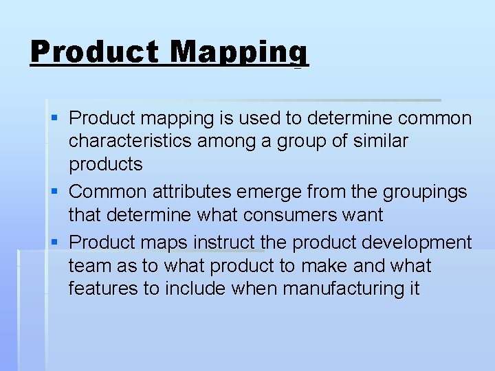 Product Mapping § Product mapping is used to determine common characteristics among a group