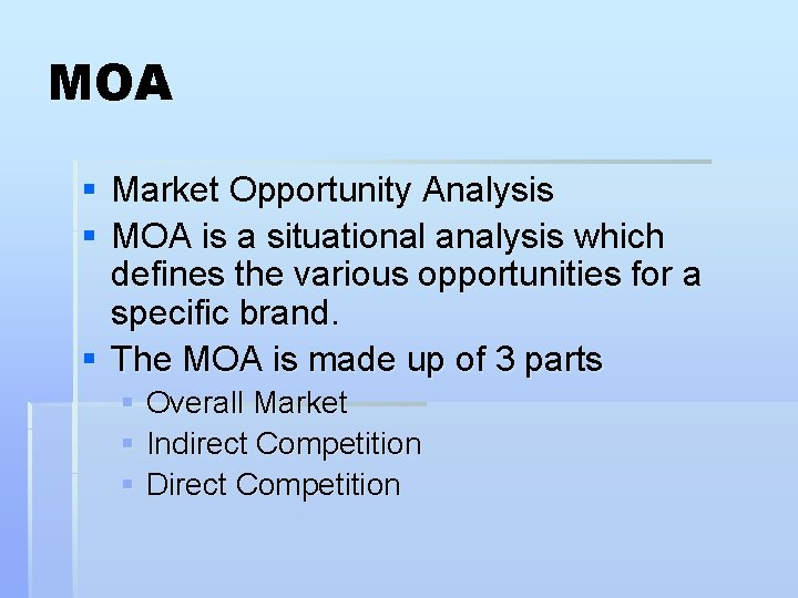 MOA § Market Opportunity Analysis § MOA is a situational analysis which defines the