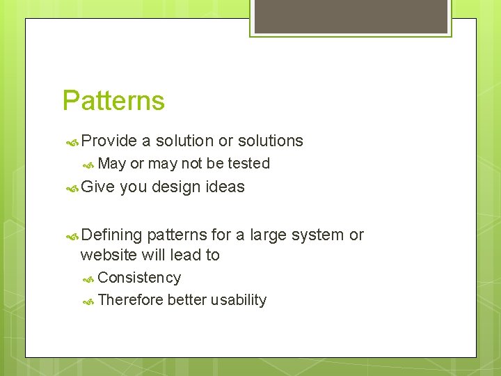 Patterns Provide May Give a solution or solutions or may not be tested you