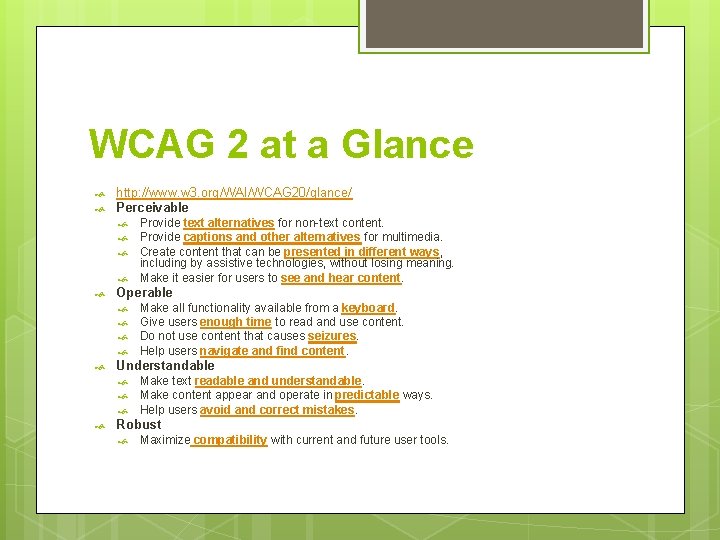 WCAG 2 at a Glance http: //www. w 3. org/WAI/WCAG 20/glance/ Perceivable Provide text