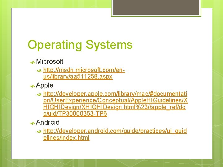 Operating Systems Microsoft http: //msdn. microsoft. com/enus/library/aa 511258. aspx Apple http: //developer. apple. com/library/mac/#documentati