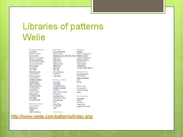 Libraries of patterns Welie http: //www. welie. com/patterns/index. php 