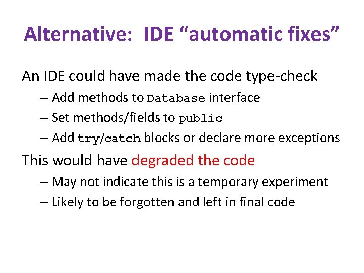 Alternative: IDE “automatic fixes” An IDE could have made the code type-check – Add