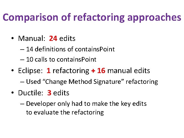 Comparison of refactoring approaches • Manual: 24 edits – 14 definitions of contains. Point
