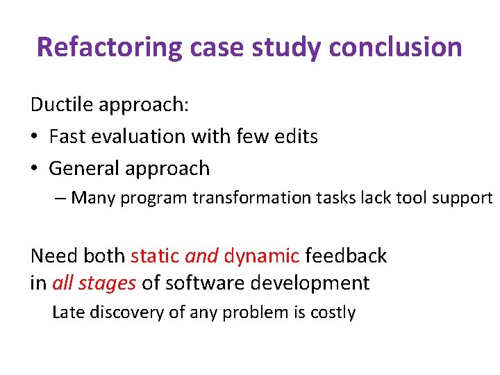 Refactoring case study conclusion Ductile approach: • Fast evaluation with few edits • General