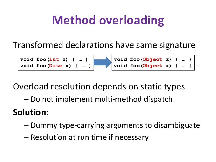 Method overloading Transformed declarations have same signature void foo(int x) { … } void