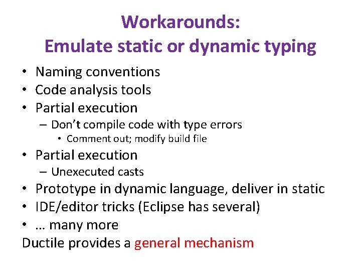 Workarounds: Emulate static or dynamic typing • Naming conventions • Code analysis tools •