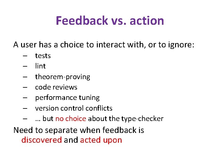 Feedback vs. action A user has a choice to interact with, or to ignore:
