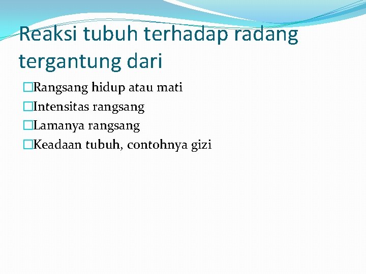 Reaksi tubuh terhadap radang tergantung dari �Rangsang hidup atau mati �Intensitas rangsang �Lamanya rangsang