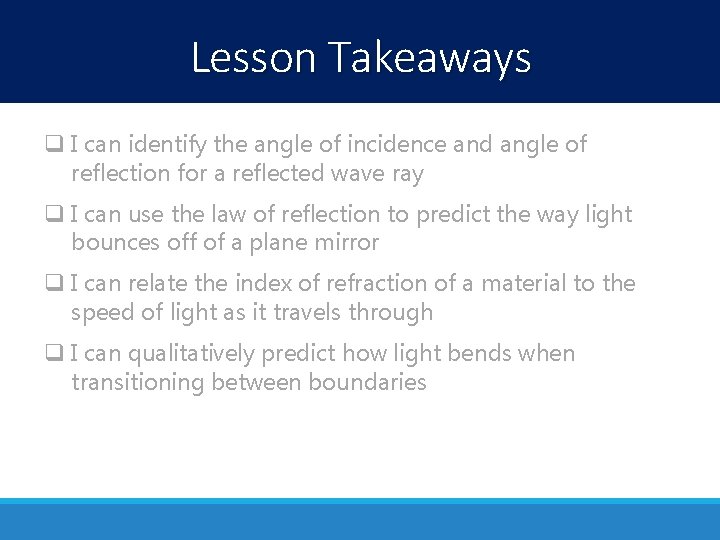 Lesson Takeaways q I can identify the angle of incidence and angle of reflection