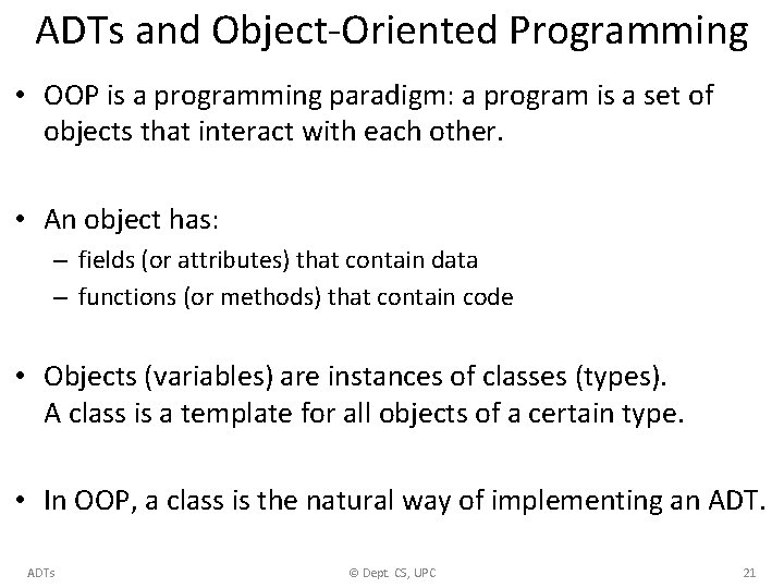 ADTs and Object-Oriented Programming • OOP is a programming paradigm: a program is a