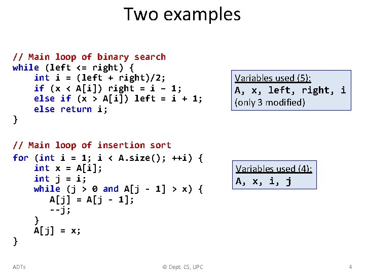 Two examples // Main loop of binary search while (left <= right) { int