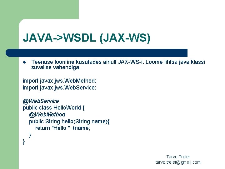 JAVA->WSDL (JAX-WS) l Teenuse loomine kasutades ainult JAX-WS-i. Loome lihtsa java klassi suvalise vahendiga.