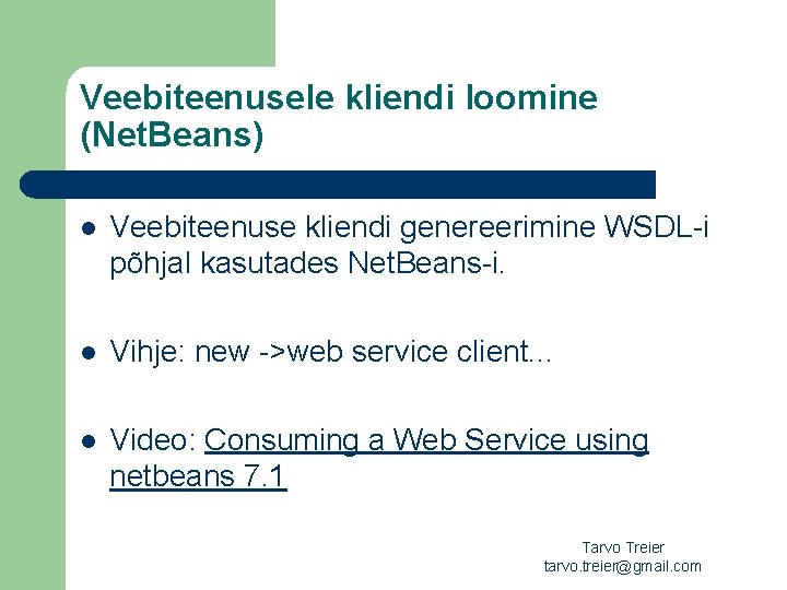 Veebiteenusele kliendi loomine (Net. Beans) l Veebiteenuse kliendi genereerimine WSDL-i põhjal kasutades Net. Beans-i.