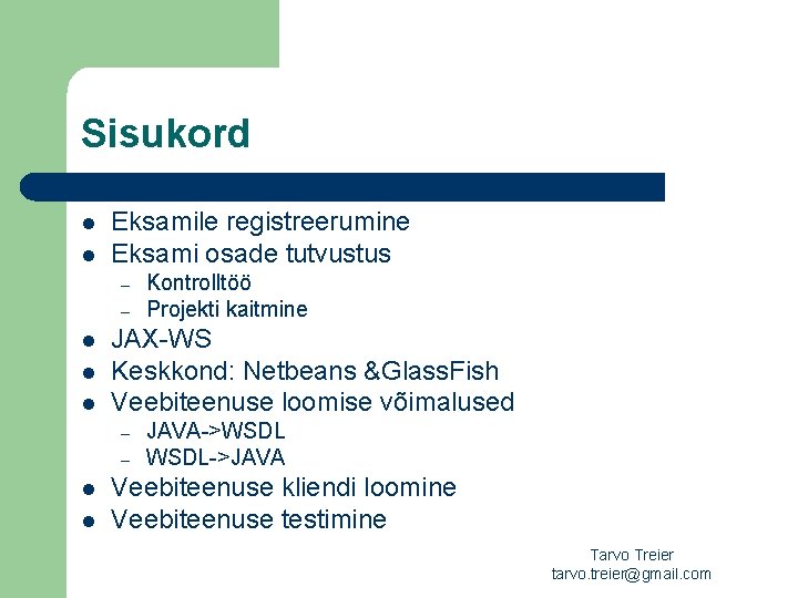 Sisukord l l Eksamile registreerumine Eksami osade tutvustus – – l l l JAX-WS