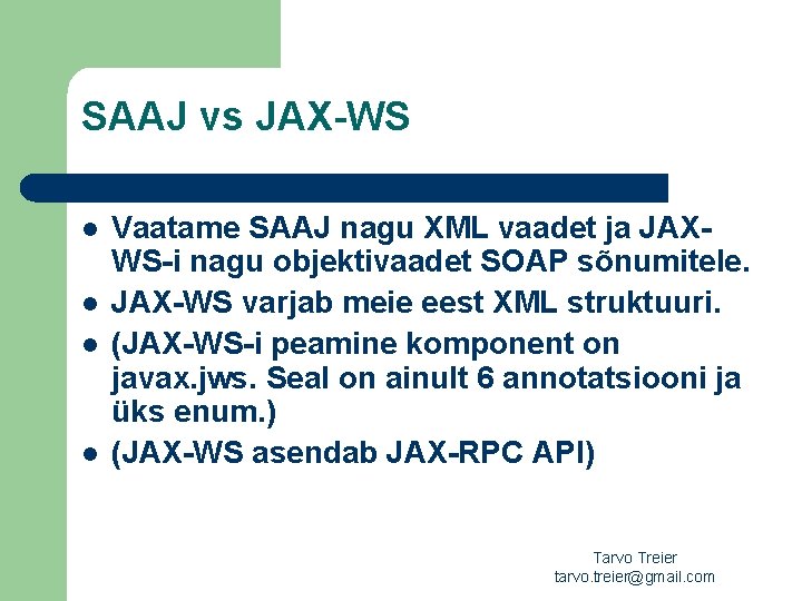 SAAJ vs JAX-WS l l Vaatame SAAJ nagu XML vaadet ja JAXWS-i nagu objektivaadet