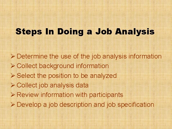 Steps In Doing a Job Analysis Ø Determine the use of the job analysis