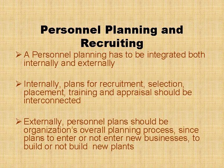 Personnel Planning and Recruiting Ø A Personnel planning has to be integrated both internally