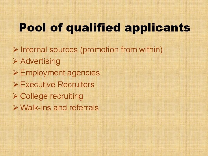 Pool of qualified applicants Ø Internal sources (promotion from within) Ø Advertising Ø Employment