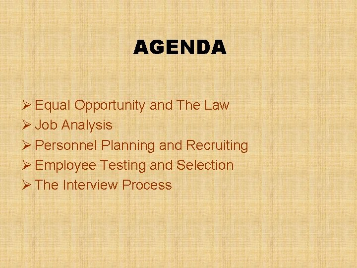 AGENDA Ø Equal Opportunity and The Law Ø Job Analysis Ø Personnel Planning and