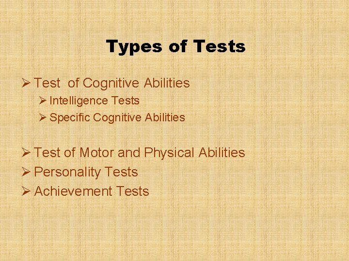 Types of Tests Ø Test of Cognitive Abilities Ø Intelligence Tests Ø Specific Cognitive