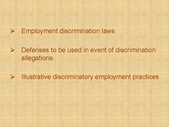 Ø Employment discrimination laws Ø Defenses to be used in event of discrimination allegations