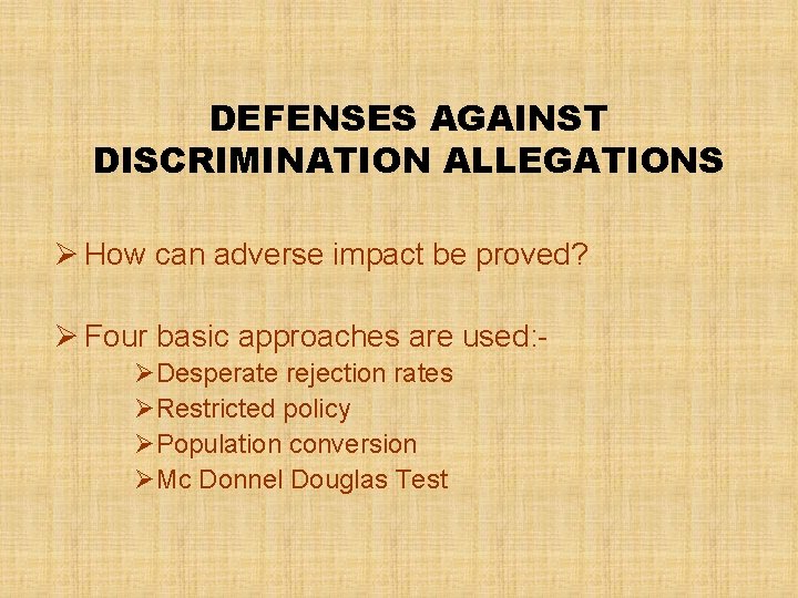 DEFENSES AGAINST DISCRIMINATION ALLEGATIONS Ø How can adverse impact be proved? Ø Four basic