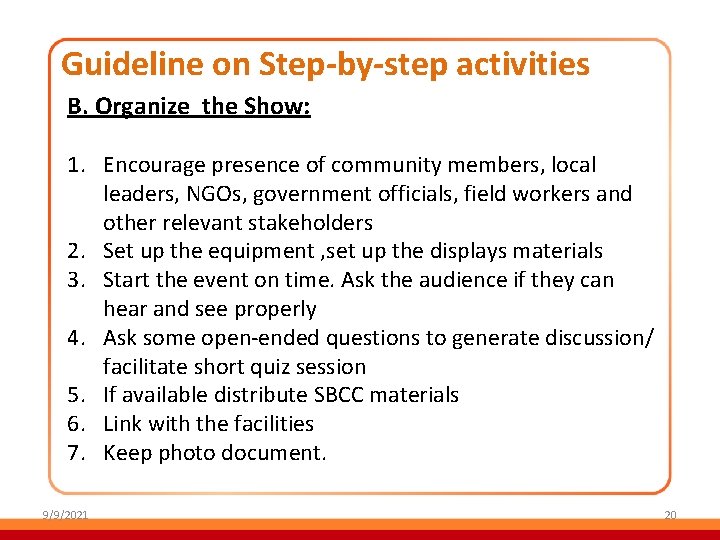 Guideline on Step-by-step activities B. Organize the Show: 1. Encourage presence of community members,