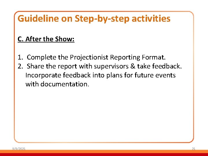 Guideline on Step-by-step activities C. After the Show: 1. Complete the Projectionist Reporting Format.