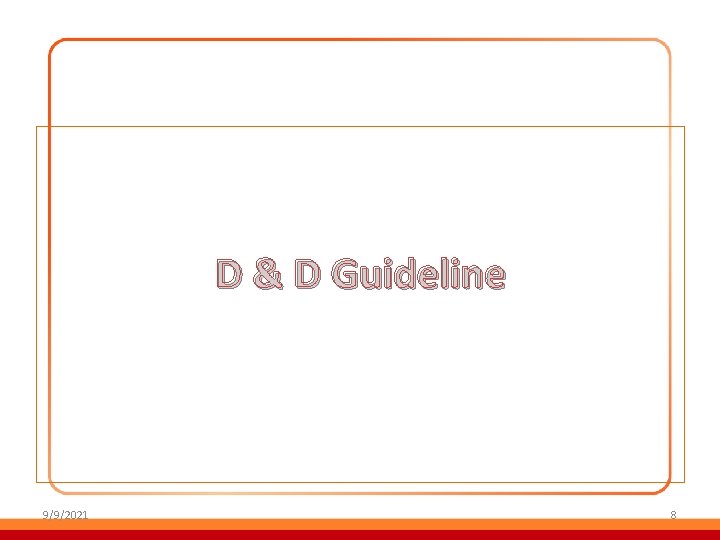 D & D Guideline 9/9/2021 8 