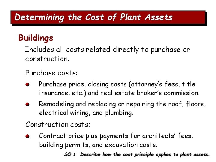 Determining the Cost of Plant Assets Buildings Includes all costs related directly to purchase