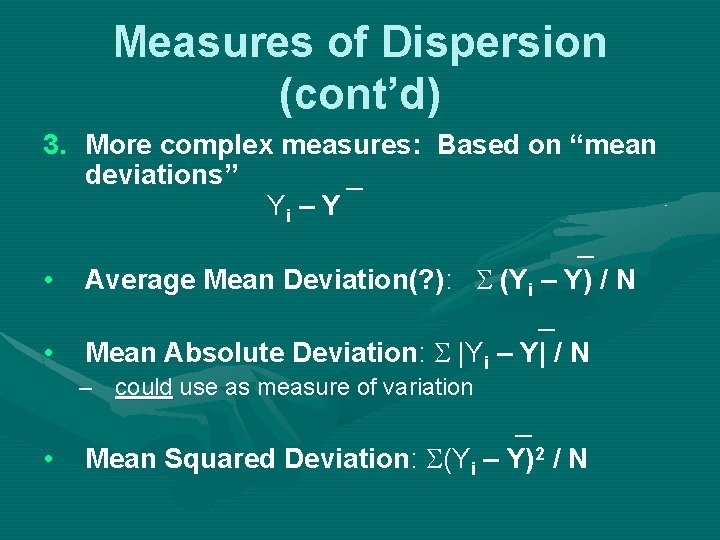 Measures of Dispersion (cont’d) 3. More complex measures: Based on “mean deviations” _ Yi