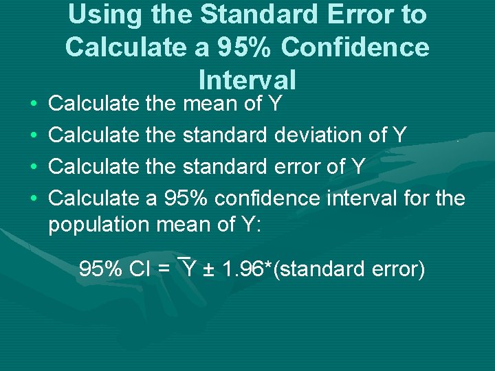  • • Using the Standard Error to Calculate a 95% Confidence Interval Calculate