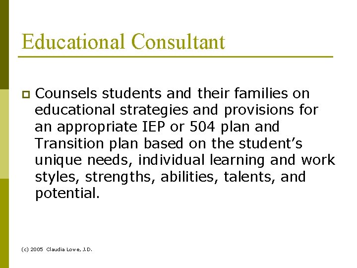 Educational Consultant p Counsels students and their families on educational strategies and provisions for