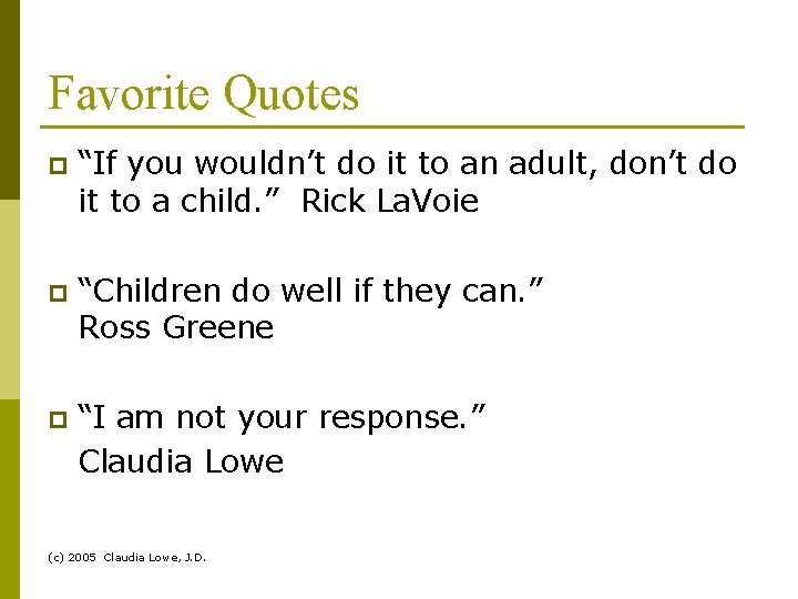 Favorite Quotes p “If you wouldn’t do it to an adult, don’t do it